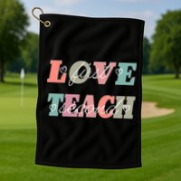 Love First Teach Second Golf Towel