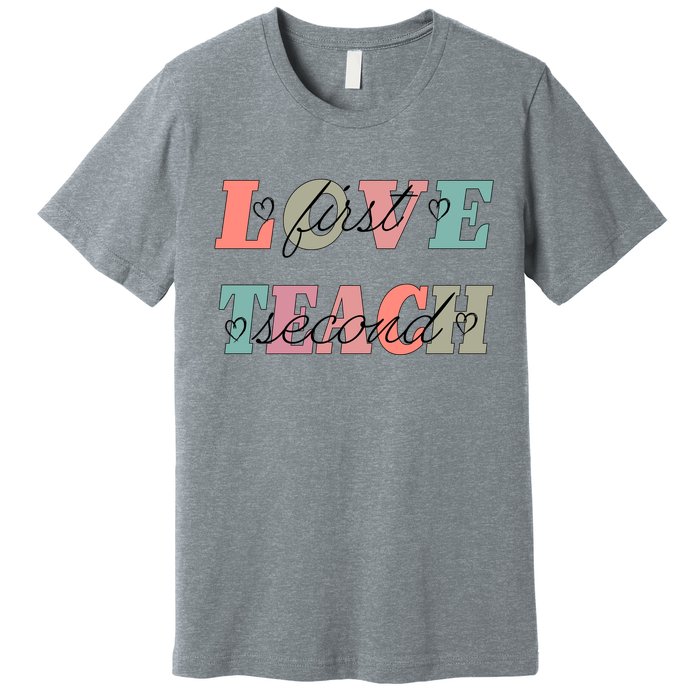 Love First Teach Second Premium T-Shirt