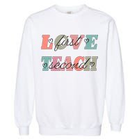 Love First Teach Second Garment-Dyed Sweatshirt