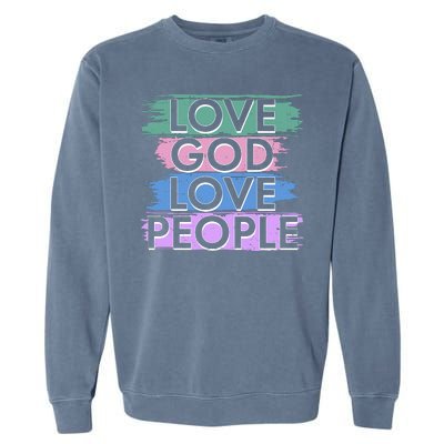 Love God Love People Religious Christian Faith Garment-Dyed Sweatshirt