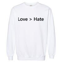 Love Greater Than Hate Garment-Dyed Sweatshirt