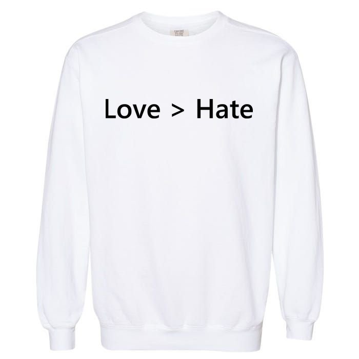Love Greater Than Hate Garment-Dyed Sweatshirt