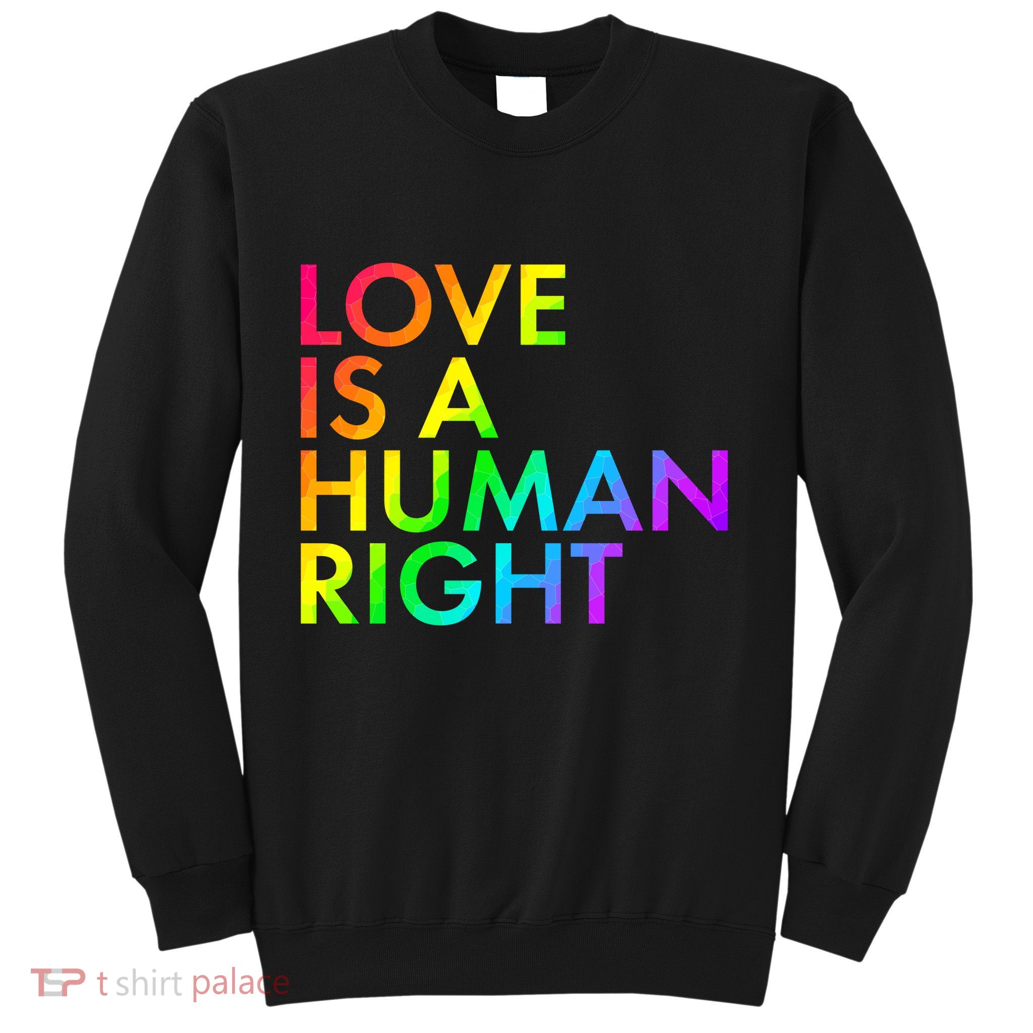 Love Is A Human Right Rainbow Sweatshirt