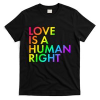 Love Is A Human Right Rainbow T-Shirt
