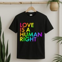 Love Is A Human Right Rainbow T-Shirt