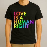 Love Is A Human Right Rainbow T-Shirt