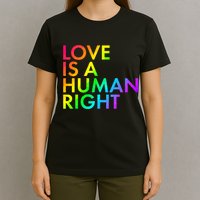 Love Is A Human Right Rainbow T-Shirt