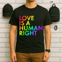 Love Is A Human Right Rainbow T-Shirt