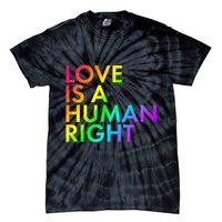 Love Is A Human Right Rainbow Tie-Dye T-Shirt