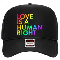Love Is A Human Right Rainbow Trucker Hat