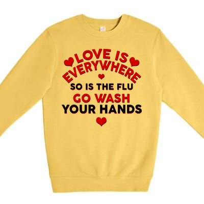 Love Is Everyone So Is the Flu Premium Crewneck Sweatshirt