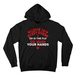 Love Is Everyone So Is the Flu Hoodie