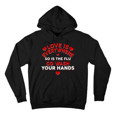 Love Is Everyone So Is the Flu Hoodie