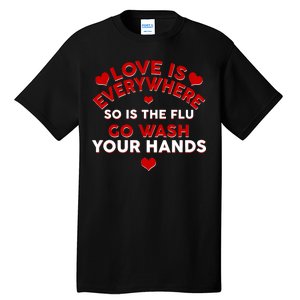 Love Is Everyone So Is the Flu Tall T-Shirt