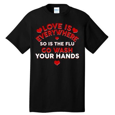 Love Is Everyone So Is the Flu Tall T-Shirt