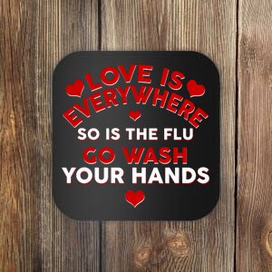 Love Is Everyone So Is the Flu Coaster