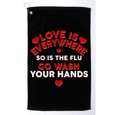 Love Is Everyone So Is the Flu Golf Towel
