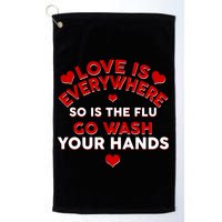 Love Is Everyone So Is the Flu Golf Towel