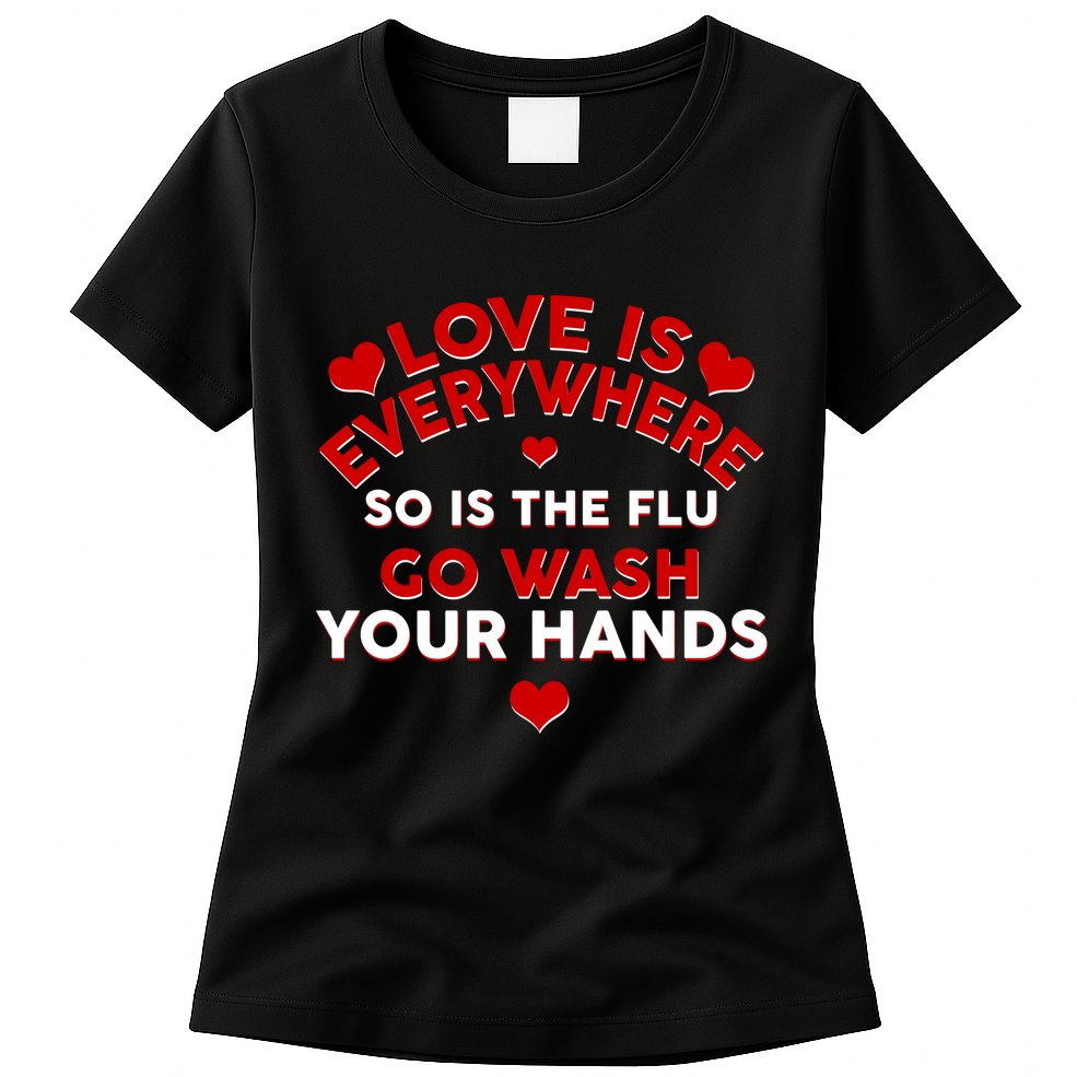 Love Is Everyone So Is the Flu Womens T-Shirt