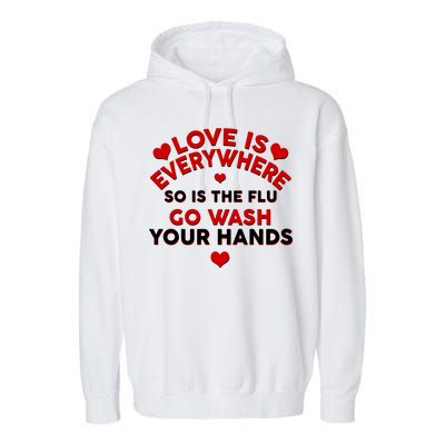 Love Is Everyone So Is the Flu Garment-Dyed Fleece Hoodie