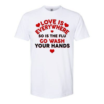 Love Is Everyone So Is the Flu Softstyle® CVC T-Shirt