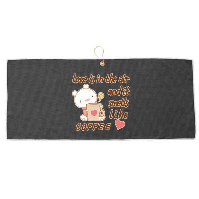 Love Is In The Air And It Smells Like Coffee Teddy Bear Large Microfiber Waffle Golf Towel
