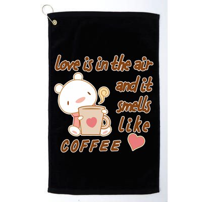 Love Is In The Air And It Smells Like Coffee Teddy Bear Golf Towel