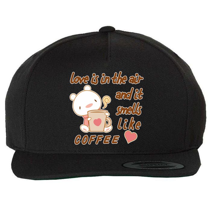 Love Is In The Air And It Smells Like Coffee Teddy Bear Wool Snapback Cap