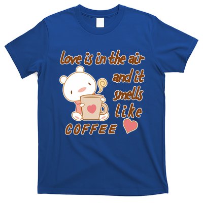 Love Is In The Air And It Smells Like Coffee Teddy Bear T-Shirt