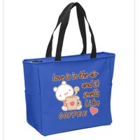 Love Is In The Air And It Smells Like Coffee Teddy Bear Zip Tote Bag