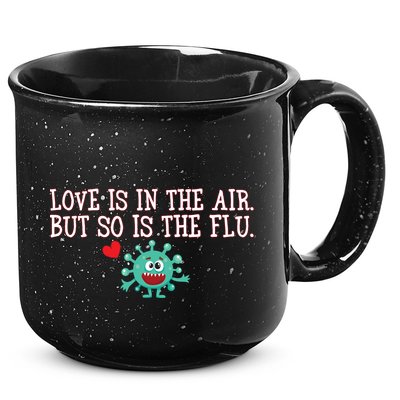 Love Is In The Air But So is the Flu 15oz Campfire Ceramic Mug