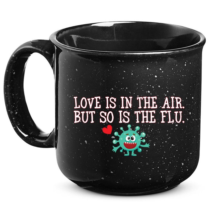 Love Is In The Air But So is the Flu 15oz Campfire Ceramic Mug