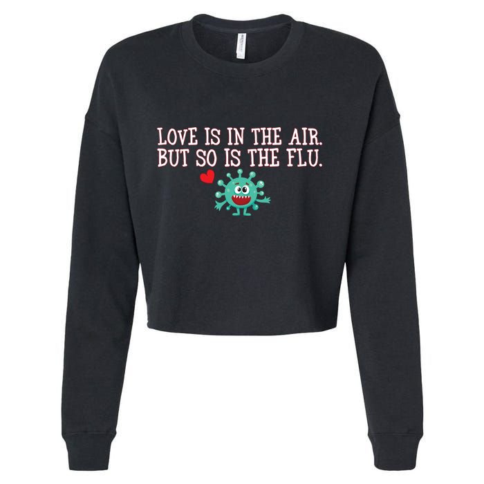 Love Is In The Air But So is the Flu Cropped Pullover Crew