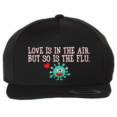 Love Is In The Air But So is the Flu Wool Snapback Cap