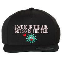 Love Is In The Air But So is the Flu Wool Snapback Cap