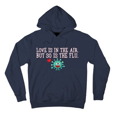 Love Is In The Air But So is the Flu Hoodie