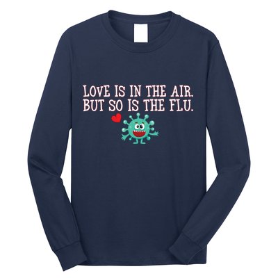Love Is In The Air But So is the Flu Long Sleeve Shirt