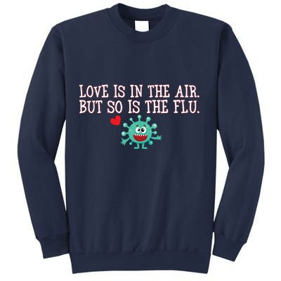 Love Is In The Air But So is the Flu Sweatshirt