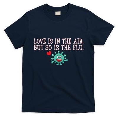 Love Is In The Air But So is the Flu T-Shirt