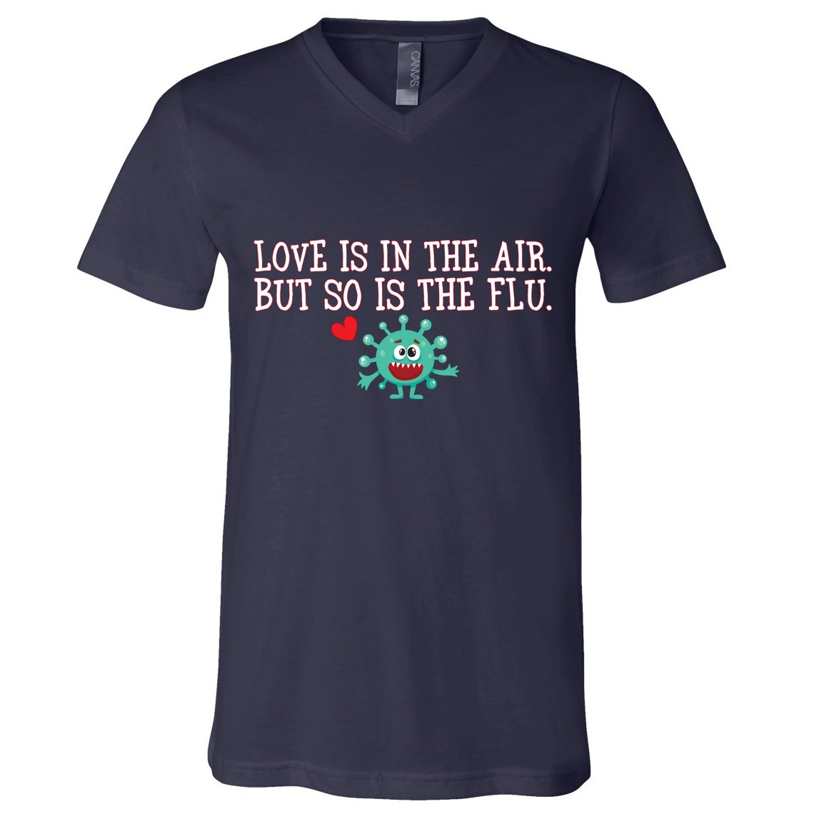 Love Is In The Air But So is the Flu V-Neck T-Shirt