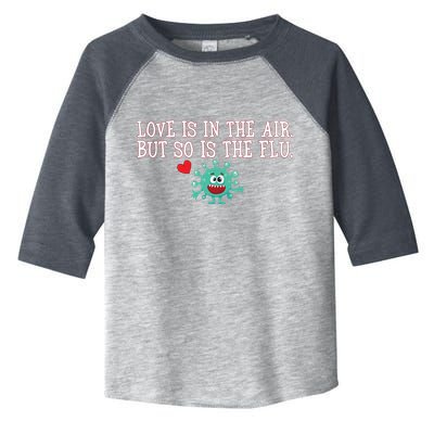 Love Is In The Air But So is the Flu Toddler Fine Jersey T-Shirt