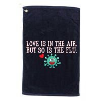 Love Is In The Air But So is the Flu Golf Towel