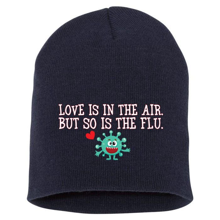 Love Is In The Air But So is the Flu Short Acrylic Beanie