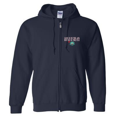 Love Is In The Air But So is the Flu Full Zip Hoodie