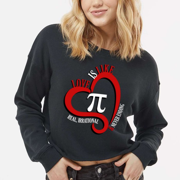 Love Is Like Pi Real Irrational Never Ending Cropped Pullover Crew