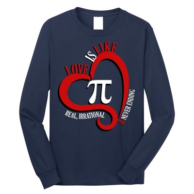 Love Is Like Pi Real Irrational Never Ending Long Sleeve Shirt