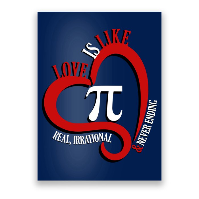Love Is Like Pi Real Irrational Never Ending Poster