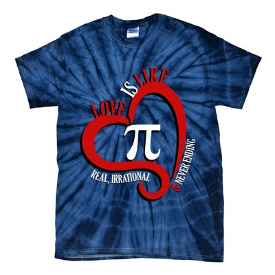 Love Is Like Pi Real Irrational Never Ending Tie-Dye T-Shirt