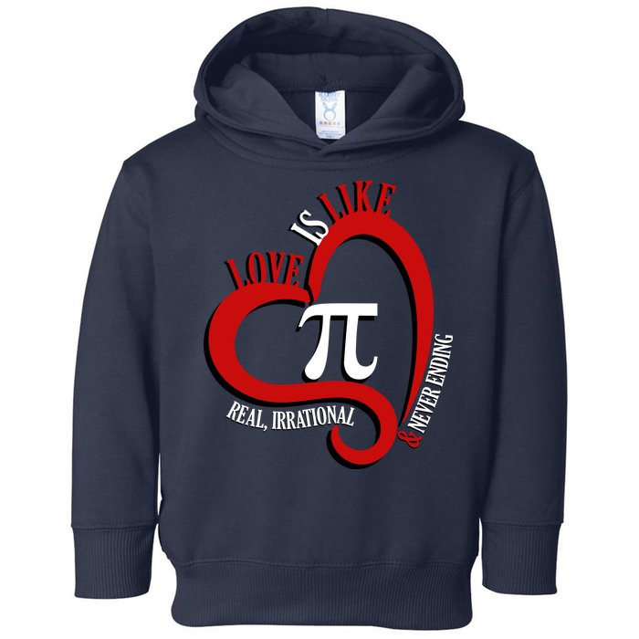 Love Is Like Pi Real Irrational Never Ending Toddler Hoodie