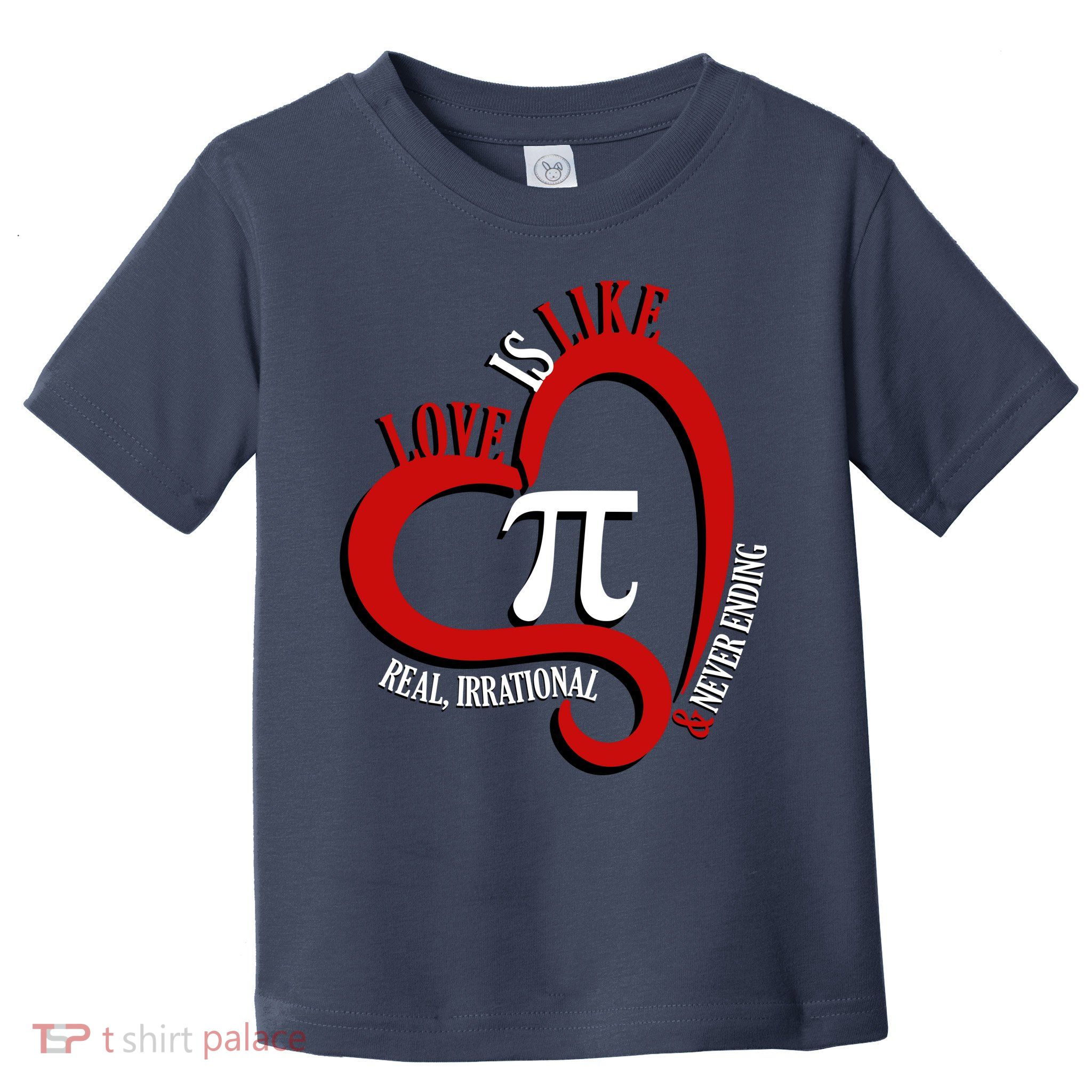 Love Is Like Pi Real Irrational Never Ending Toddler T-Shirt